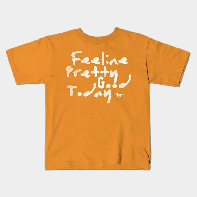 Feeline Pretty Good Today Kids T-Shirt by Rarabeast